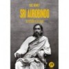 Sri Aurobindo Le rebelle et le sage