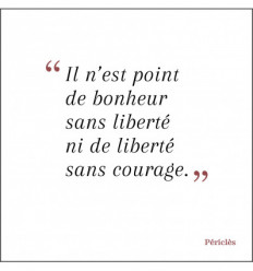 Il n'est point de bonheur sans liberté, ni de liberté sans courage.