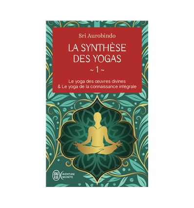 La synthèse des yogas Tome 1