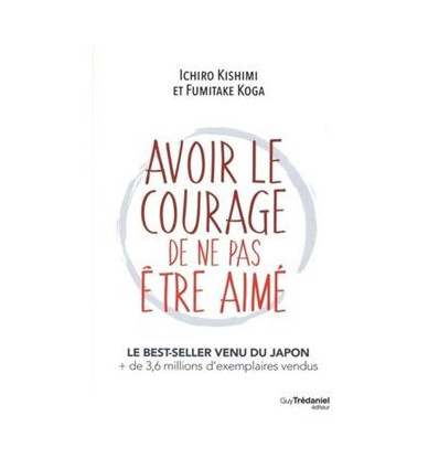 AVOIR LE COURAGE DE NE PAS ETRE AIME