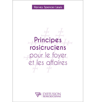 Principes rosicruciens pour le foyer et les affaires